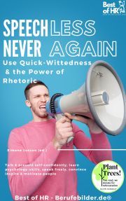 Speechless – Never Again! Use Quick-Wittedness & the Power of Rhetoric