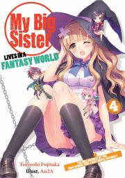 My Big Sister Lives in a Fantasy World: Volume 4