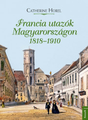 Francia utazók Magyarországon 1818–1910