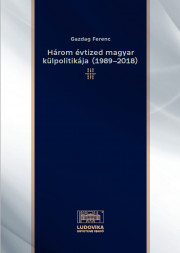 Három évtized magyar külpolitikája (1989–2018)