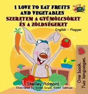 I Love to Eat Fruits and Vegetables – Szeretem a gyümölcsöket és a zöldségeket