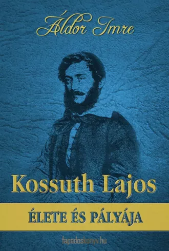 Kossuth Lajos élete és pályája borító