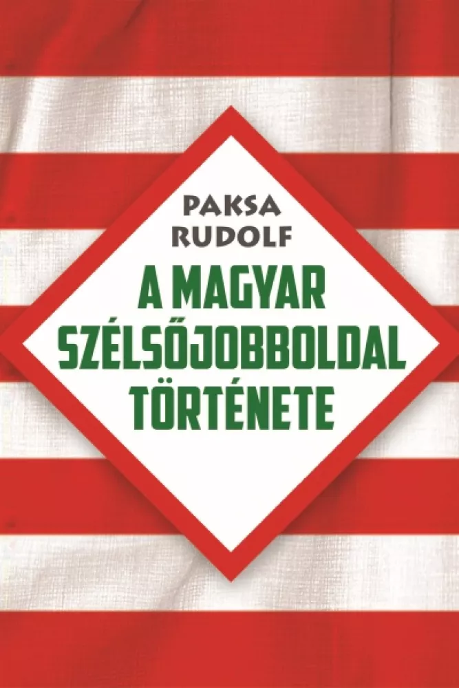 A magyar szélsőjobboldal története borító