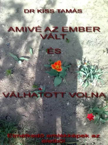 Amivé az ember vált, és válhatott volna