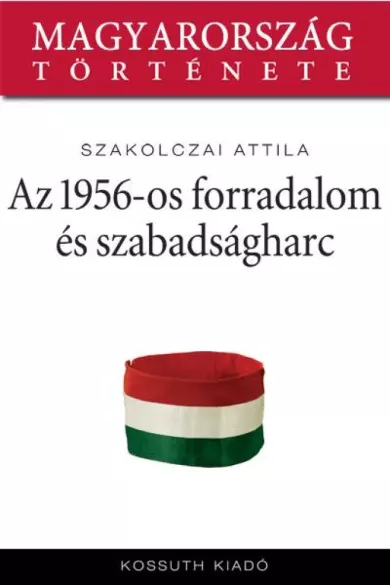 Az 1956-os forradalom és szabadságharc borító