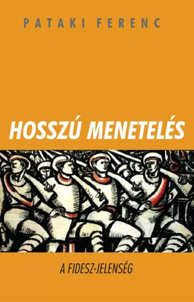 Hosszú menetelés - A FIDESZ-jelenség borító