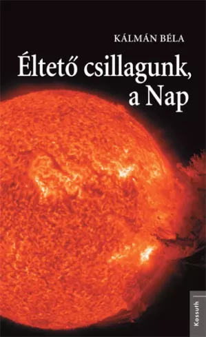Éltető csillagunk, a Nap