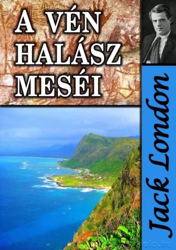 A vén halász meséi és egyéb történetek