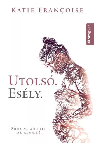 Utolsó. Esély.