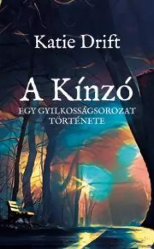 A Kínzó – Egy gyilkosságsorozat története borító