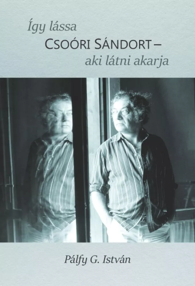 Így lássa Csoóri Sándort - aki látni akarja borító