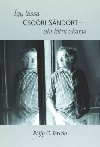 Így lássa Csoóri Sándort - aki látni akarja borító