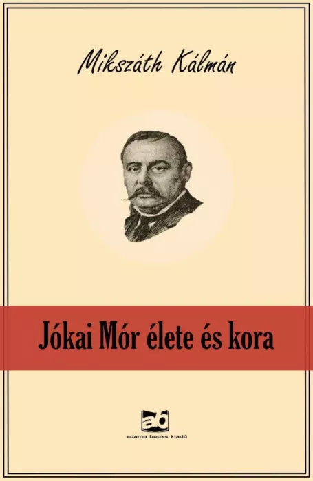 Jókai ​Mór élete és kora borító