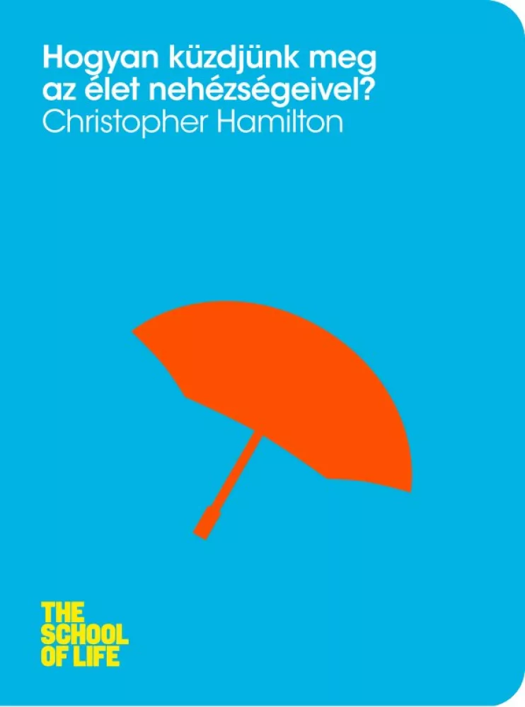 Hogyan küzdjünk meg az élet nehézségeivel? borító