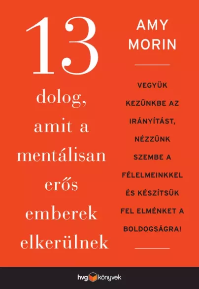 13 dolog, amit a mentálisan erős emberek elkerülnek