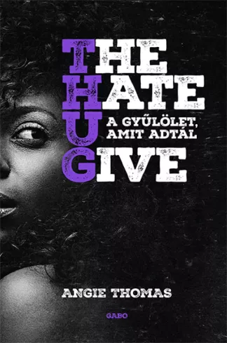 The Hate U Give – A gyűlölet, amit adtál borító