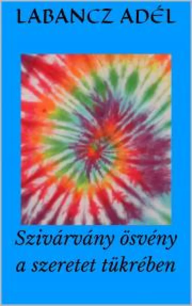 Szivárvány ösvény a szeretet tükrében borító