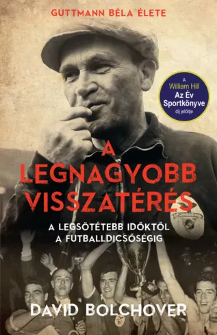 A legnagyobb visszatérés – Guttmann Béla élete borító
