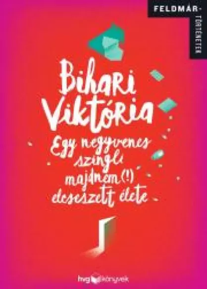 Egy negyvenes szingli majdnem (!) elcseszett élete