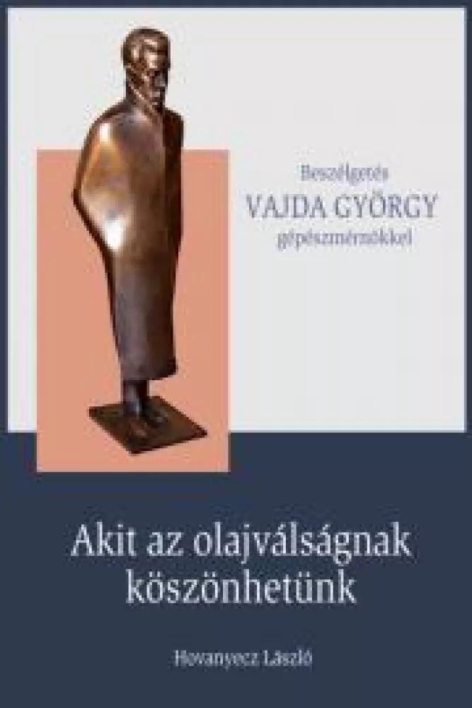 VAJDA GYÖRGY - Akit az olajválságnak köszönhetünk borító