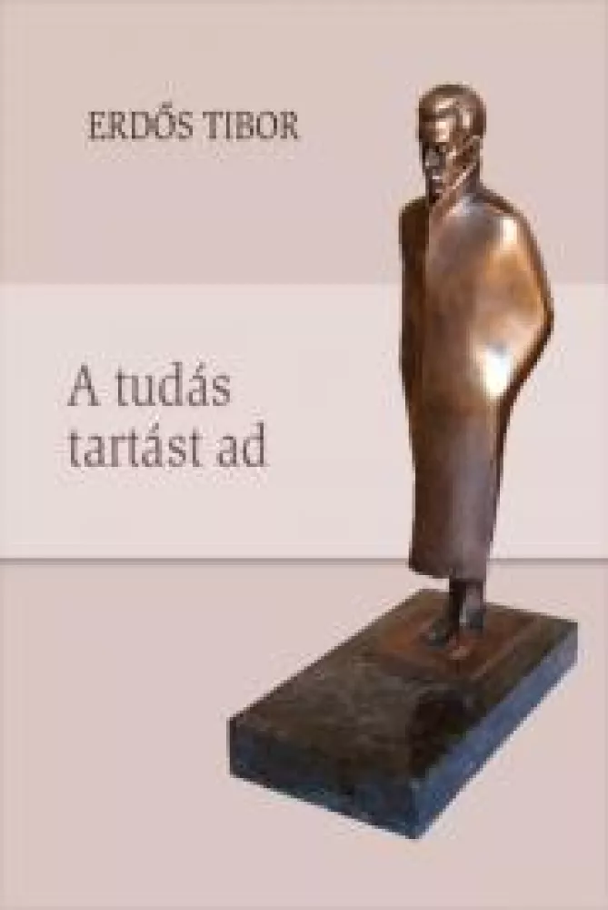 Erdős Tibor – A tudás tartást ad borító