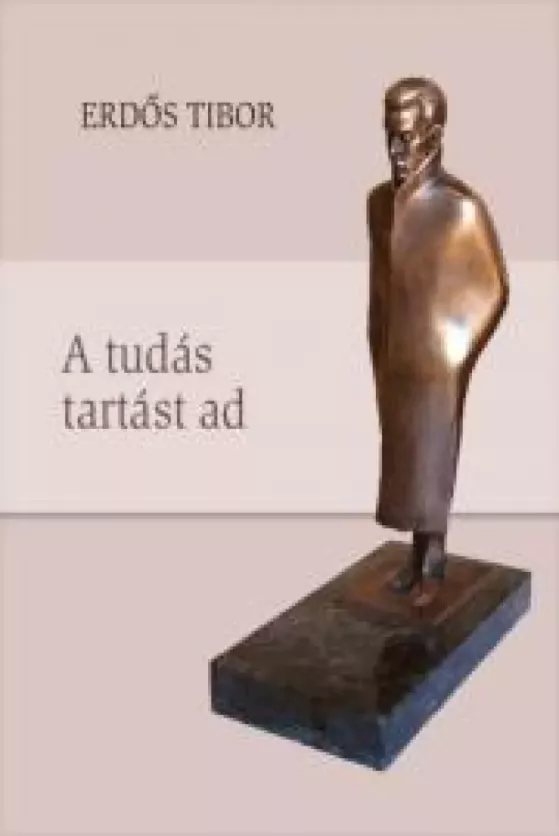 Erdős Tibor – A tudás tartást ad borító