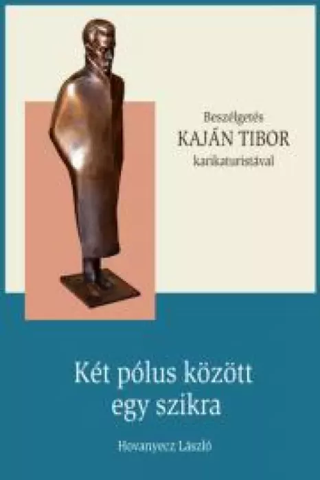 KAJÁN TIBOR – Két pólus között egy szikra borító