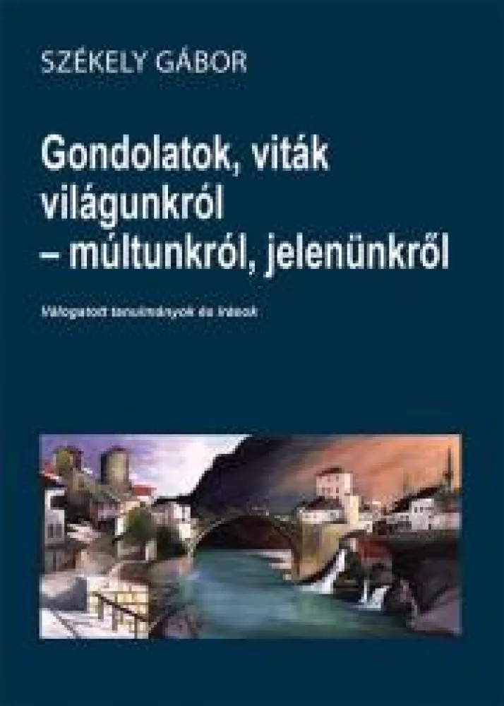 Gondolatok, viták világunkról - múltunkról, jelenünkről borító