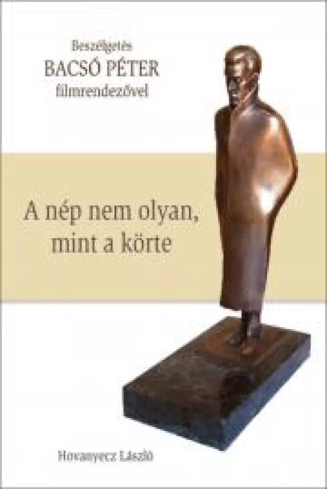 BACSÓ PÉTER - A nép nem olyan, mint a körte borító