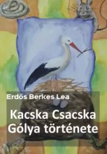 Kacska Csacska Gólya története borító