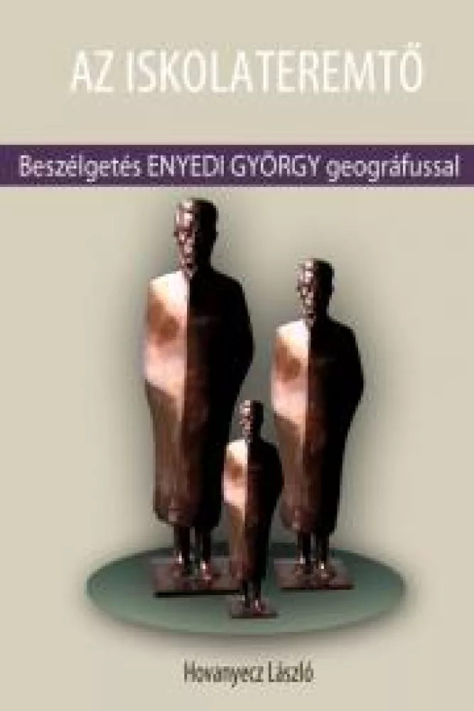 ENYEDI GYÖRGY - Az iskolateremtő borító