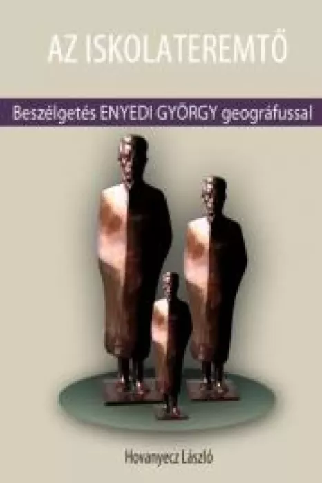ENYEDI GYÖRGY - Az iskolateremtő borító