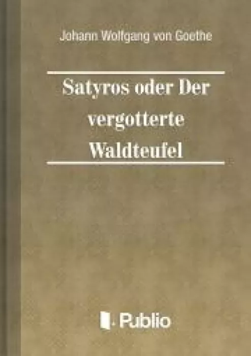 Satyros oder Der vergoetterte Waldteufel