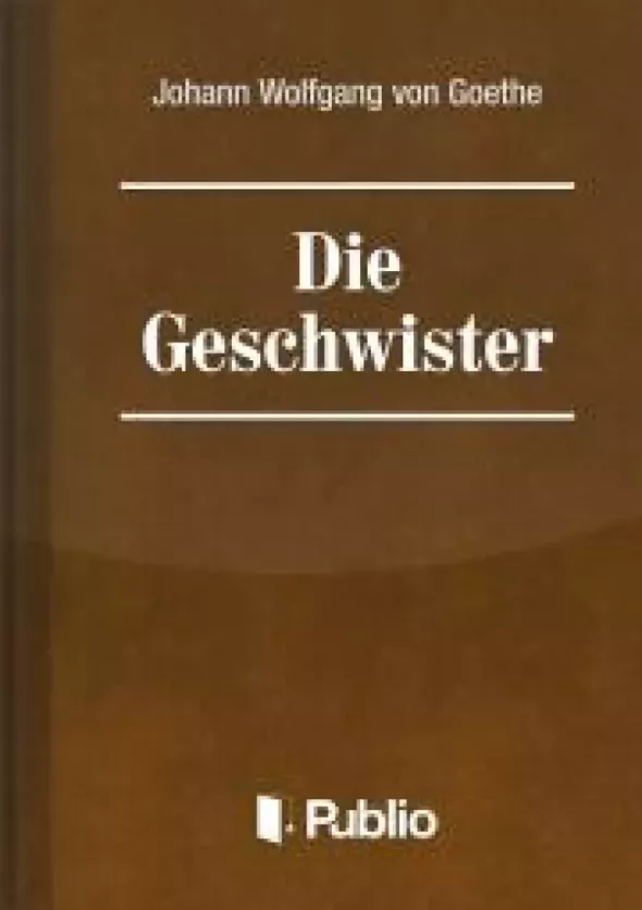 Die Geschwister-Ein Schauspiel in einem Akt
