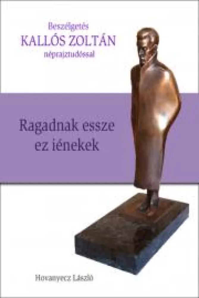 KALLÓS ZOLTÁN - Ragadnak essze ez iénekek borító