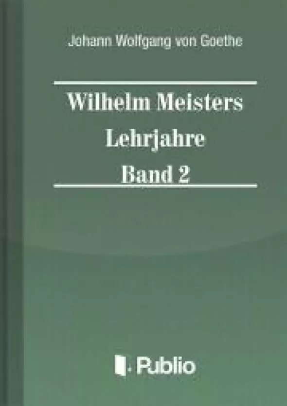 Wilhelm Meisters Lehrjahre Band 2