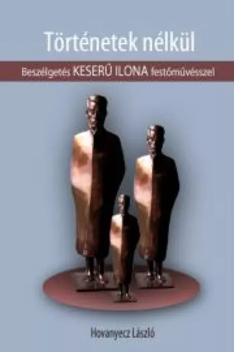 KESERÜ ILONA - Történetek nélkül borító