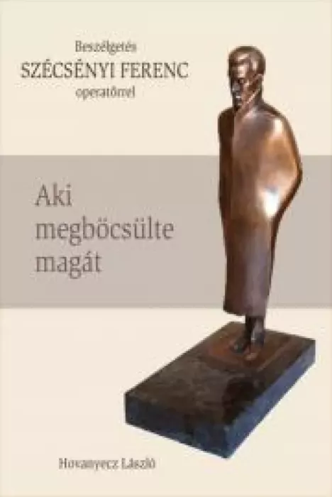 SZÉCSÉNYI FERENC - Aki megböcsülte magát borító