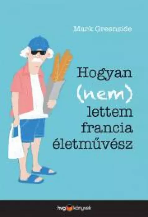 Hogyan (nem) lettem francia életművész
