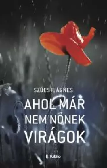 Ahol már nem nőnek virágok borító