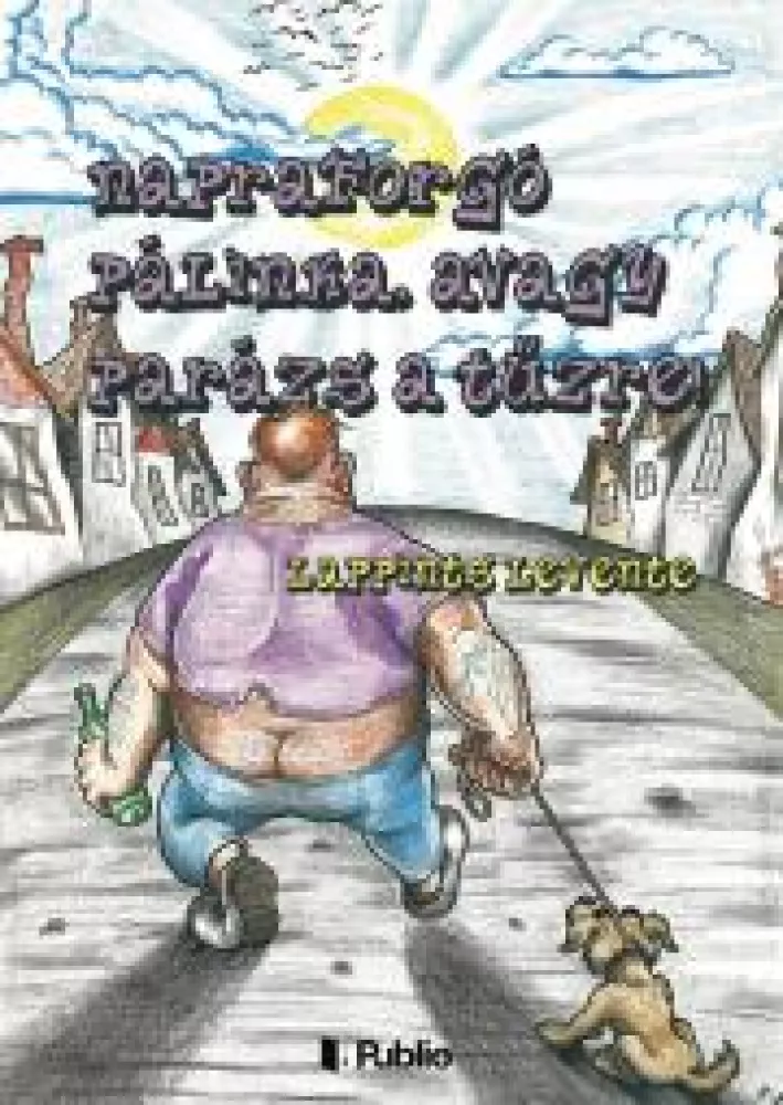 Napraforgó pálinka, avagy Parázs a tűzre! borító