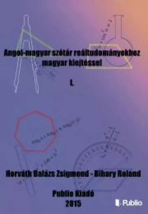 Angol-magyar szótár reáltudományokhoz magyar kiejtéssel I. borító