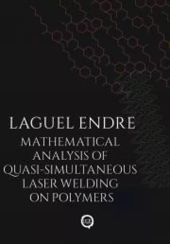 Mathematical Analysis of Quasi-Simultaneous Laser Welding on Polymers borító