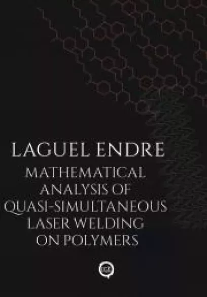 Mathematical Analysis of Quasi-Simultaneous Laser Welding on Polymers borító