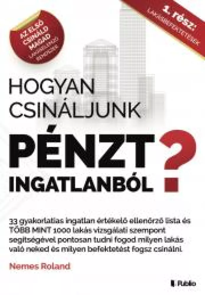 Hogyan csináljunk Pénzt ingatlanból? borító