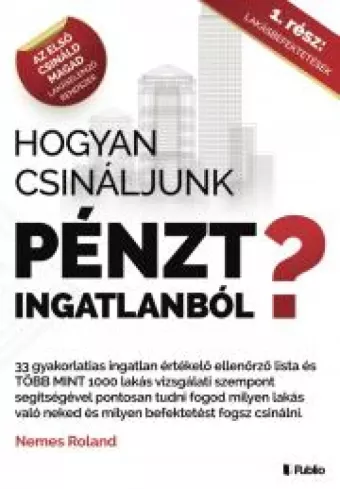 Hogyan csináljunk Pénzt ingatlanból? borító