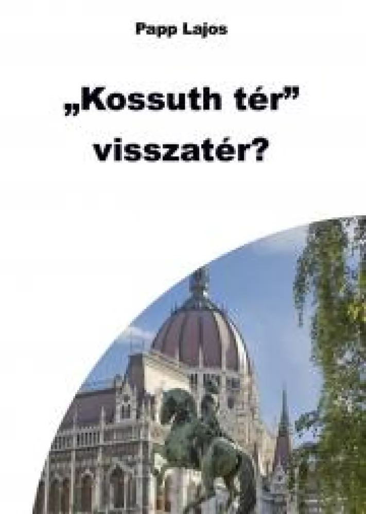 Kossuth tér. visszatér? borító