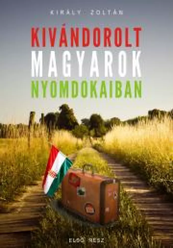 Kivándorolt magyarok nyomdokaiban borító