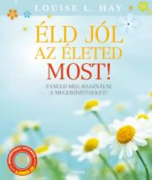 Éld jól az életed most!