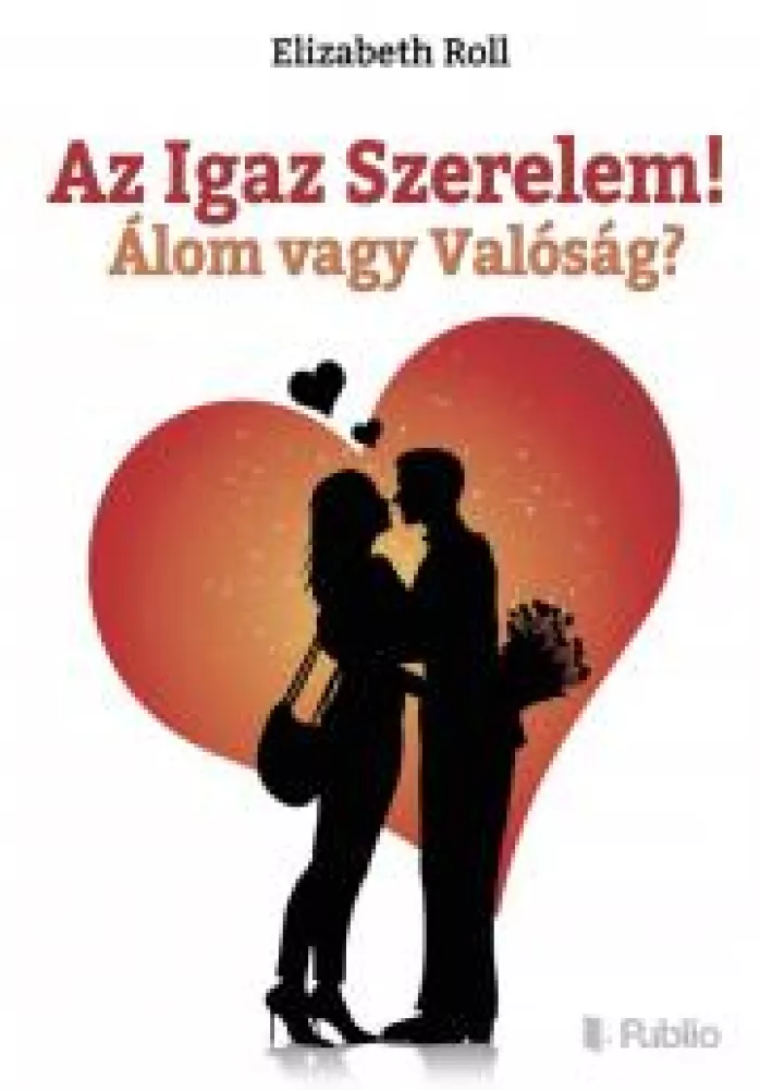 Az Igaz Szerelem! Álom vagy Valóság? borító